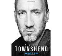 Pete Townshend: Who I Am by Townshend, Pete (October 11, 2012) Hardcover