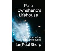 Pete Townshend's Lifehouse: The Concept that led to Who's Next and Beyond (LP Editions)