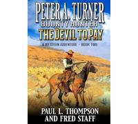 Peter A. Turner: Bounty Hunter: The Devil To Pay: A Western Adventure (Peter A. Turner: Bounty Hunter Western Series)