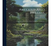 Peter Abelard Abelard & Heloise: A Mediaeval Romance, With The Letters Of in White Peter Abelard White
