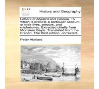 Peter Abelard Letters of Abelard & Heloise. To which is prefix'd, a particular Peter Abelard Multicolor