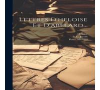 Peter Abelard Lettres D'heloise Et D'abelard... Hardcover Book Peter Abelard Multicolor