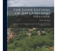 Peter Abelard The Love Letters of Abelard & Heloise: Tr. From the Original Peter Abelard Multicolor