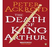 Peter Ackroyd Death of King Arthur Paperback Book Peter Ackroyd Multicolor