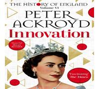 Peter Ackroyd Innovation : The History of England Volume VI Paperback Book Peter Ackroyd Multicolor
