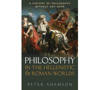 Peter Adamson Philosophy in the Hellenistic and Roman Worlds (Hardback)