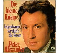 Peter Alexander - Die kleine Kneipe / Irgendwann verblüh'n die Rosen