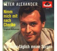 Peter Alexander - Nimm mich mit nach Cheriko/Ich zähle.. / Vinyl single [Vinyl-Single 7'']