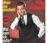 Peter Alexander - Wenn Das Geschieht / Was Kann Ich Dafür? - Ariola - 18 702 AT