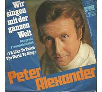 Peter Alexander - Wir singen mit der ganzen Welt (I'd like to teach the world to sing) / Vinyl single [Vinyl-Single 7'']