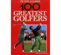 Peter Alliss' 100 Greatest Golfers