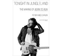 Peter Ames Carlin Tonight in Jungleland (Hardback)