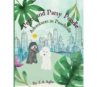 Peter and Patsy Poodle Adventures in Poochville: A Heartwarming Bedtime Adventure of Friendship and Fun for Ages 3 to 6: 1 (Peter and Patsy Poodle & Friends)