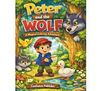 Peter and the Wolf Coloring Book - A Fun Musical Adventure for Kids Ages 4-8: Fun Forest Adventures Inspired by the Classic Musical Tale