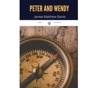 Peter and Wendy by J. M. Barrie: Peter and Wendy by J. M. Barrie