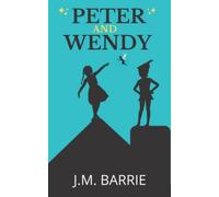 Peter and Wendy: Original 1911 Children's Classic Novel