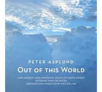 Peter Asplund; Lars Jansson; Hans Andersson; Johan Lofcrantz Ramsay; Goteborg Wind Orchestra; Mats Halling - Peter Asplund - Out of this world
