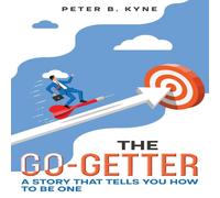 Peter B. Kyne The Go-Getter: A Story that Tells You How to Be One (Annotated) Peter B. Kyne Multicolor