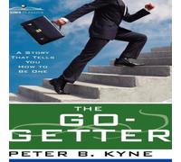 Peter B. Kyne The Go- Getter: A Story That Tells You How to Be One Hardcover Book Peter B. Kyne Multicolor
