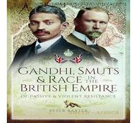Peter Baxter Gandhi, Smuts & Race in the British Empire Paperback Book Peter Baxter Multicolor