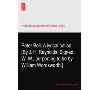 Peter Bell. A lyrical ballad. [By J. H. Reynolds. Signed: W. W., purporting to be by William Wordsworth.]