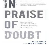 Peter Berger In Praise of Doubt: How to Have Convictions Without Becoming a Peter Berger Multicolor