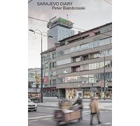 Peter Bialobrzeski, City Diaries No.18.: Sarajevo, April 10-18, 2019