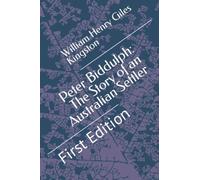 Peter Biddulph: The Story of an Australian Settler: First Edition