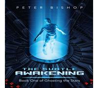 Peter Bishop The Subtle Awakening: Book One of Ghosting the Stars Paperback Peter Bishop Multicolor