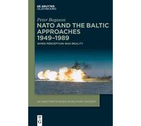 NATO and the Baltic Approaches 1949-1989: When Perception was Reality: 7 (De Gruyter Studies in Military History, 7)