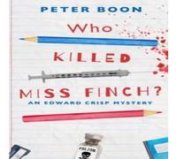 Peter Boon Who Killed Miss Finch?: A quirky whodunnit with a heart Paperback Book Peter Boon Multicolor