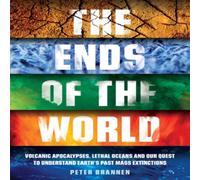 Peter Brannen The Ends of the World : Volcanic Apocalypses, Lethal Oceans and Peter Brannen Multicolor
