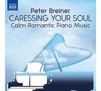 Peter Breiner - Peter Breiner: Caressing Your Soul - Calm Romantic Piano Music