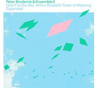 Peter Broderick - Give It To The Sky: Arthur Russel's Tower Of Meaning Expanded