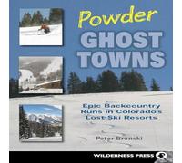 Peter Bronski Powder Ghost Towns : Epic Backcountry Runs in Colorado's Lost Ski Peter Bronski Multicolor