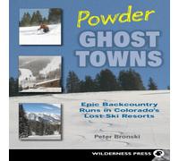 Peter Bronski Powder Ghost Towns : Epic Backcountry Runs in Colorado's Lost Ski Peter Bronski Multicolor