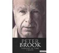 Peter Brook: Threads Of Time (Biography and Autobiography)