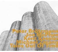 Peter Brotzmann; Joe Mcphee; Kent Kessler; Michael Zerang; Zerang Michael - Tales Out Of Time