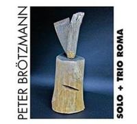 Brotzmann Peter - Solo & Trio Roma
