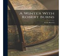 Peter Brown A Winter With Robert Burns Paperback Book Peter Brown Multicolor