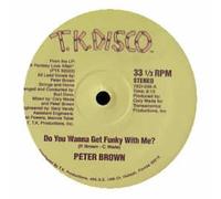 Peter Brown / Do You Wanna Get Funky