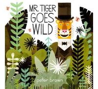 Peter Brown Mr Tiger Goes Wild Paperback Book Peter Brown Multicolor