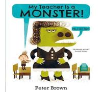 Peter Brown My Teacher is a Monster (No, I am not) Paperback Book Peter Brown Multicolor
