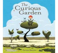 Peter Brown The Curious Garden Hardback Book Peter Brown Multicolor