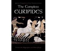 The Complete Euripides: Volume III: Hippolytos and Other Plays (Greek Tragedy in New Translations): 3