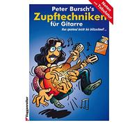Peter Bursch's Zupftechniken für Gitarre: Von spielend leicht litzschnell..