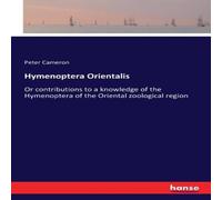 Peter Cameron Hymenoptera Orientalis:Or contributions to a knowledge of the in White Peter Cameron White