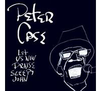 Peter Case - Let Us Now Praise Sleepy John