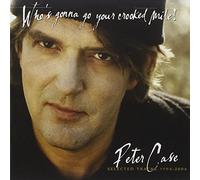 Peter Case - Who's Gonna Go Your Crooked Mile?