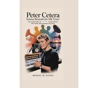 Peter Cetera: Echoes Beneath the Silk Tenor: The Untold Story of a Voice That Turned Silence Into Music and Shadows Into Song